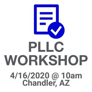 PLLC Workshop on Apr 16, 2020 at 10am in Chandler, AZ